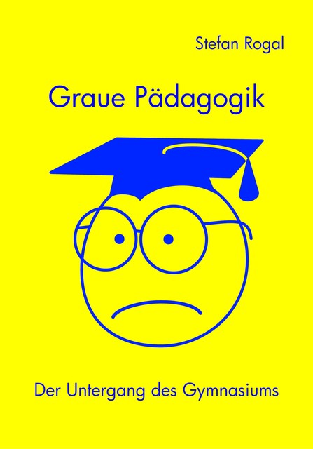 Graue Pädagogik, Stefan Rogal