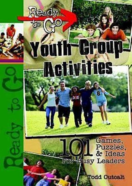 Ready-to-Go Youth Group Activities, Todd Outcalt