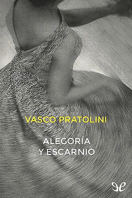 Alegoría y escarnio, Vasco Pratolini