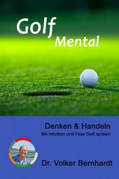 Golf Mental – Denken & Handeln, Volker Bernhardt