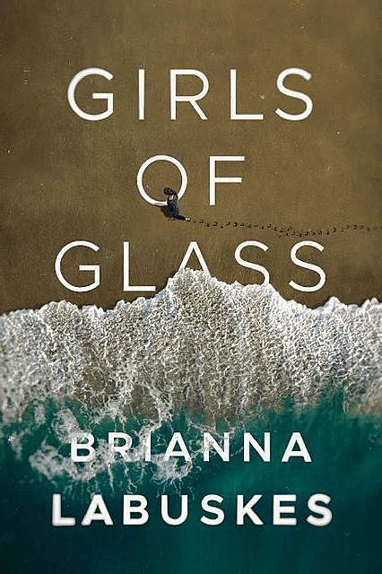 Girls of Glass, Brianna Labuskes
