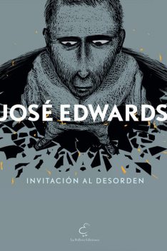 Invitación al desorden, José Edwards