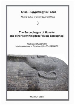 The Sarcophagus of Hunefer and other New Kingdom Private Sarcophagi, Wolfram Grajetzki