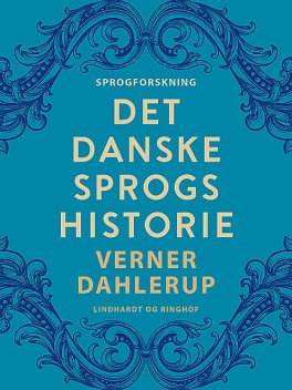 Det danske sprogs historie, Verner Dahlerup