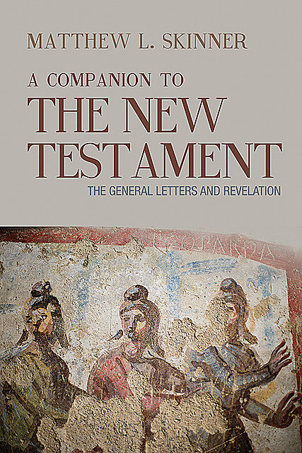 A Companion to the New Testament, Matthew L. Skinner