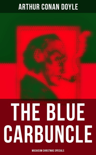 The Blue Carbuncle (Musaicum Christmas Specials), Arthur Conan Doyle