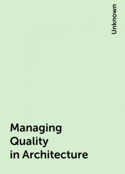 Managing Quality in Architecture, 