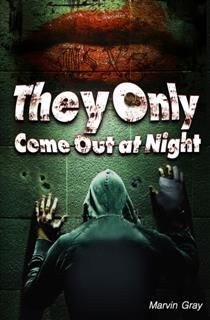 They Only Come Out at Night, Marvin Gray
