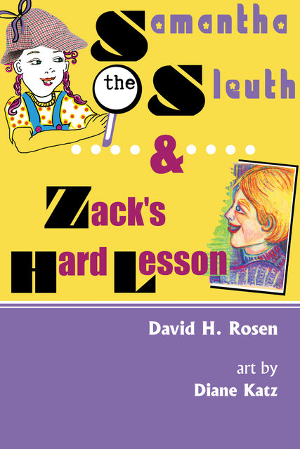 Samantha the Sleuth and Zack's Hard Lesson, David Rosen