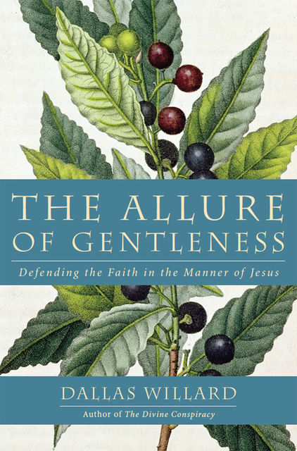 The Allure of Gentleness, Dallas Willard