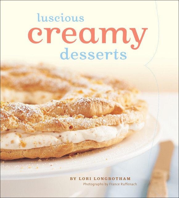 Luscious Creamy Desserts, Lori Longbotham