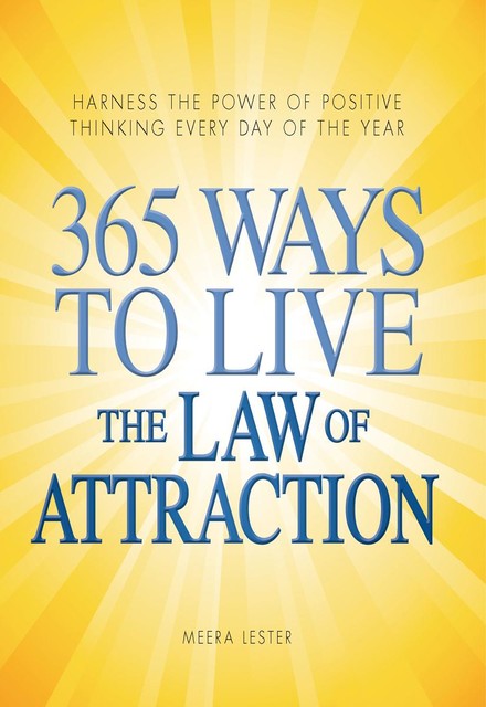 365 Ways to Live the Law of Attraction, Meera Lester