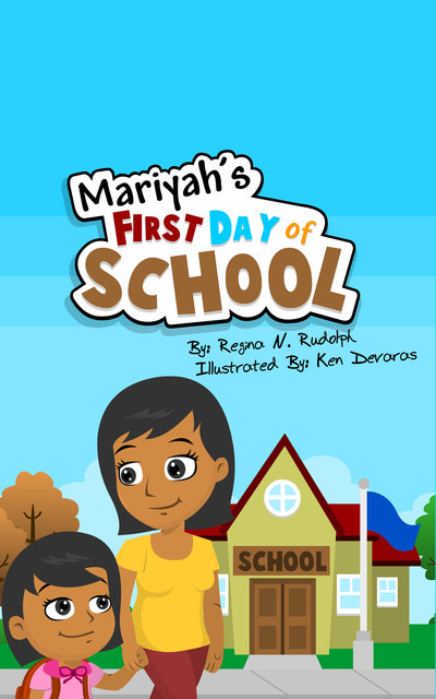 Mariyah’s First Day of School, Regina Rudolph