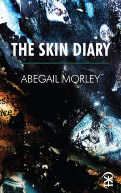 The Skin Diary, Abegail Morley