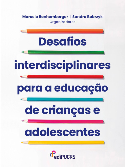 Desafios interdisciplinares para a educação de crianças e adolescentes, Marcelo Bonhemberger, Sandro Bobrzyk
