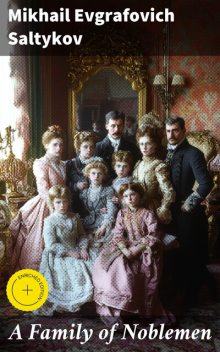 A Family of Noblemen, Mikhail Evgrafovich Saltykov