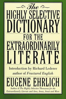 The Highly Selective Dictionary for the Extraordinarily Literate, Eugene Ehrlich