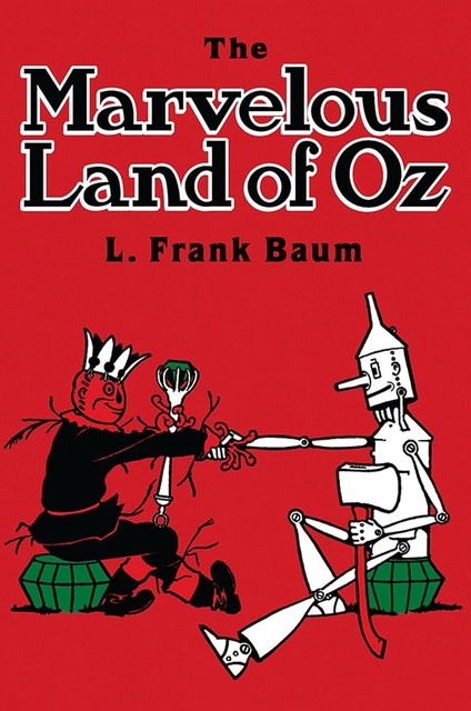 The Marvelous Land Of Oz, Lyman Frank Baum