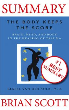 Summary: The Body Keeps The Score, Brian Scott