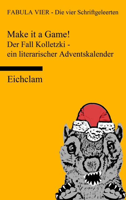 Make it a game! Der Fall Kolletzki – ein literarischer Adventskalender, Angela Joanne Rohling, FABULA VIER – Die vier Schriftgeleerten, J. Wolfgang v.G., Jane – Susanne Osten, Umberto Steffen Schrecko