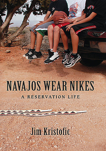 Navajos Wear Nikes, Jim Kristofic
