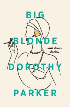 Big Blonde and Other Stories, Dorothy Parker