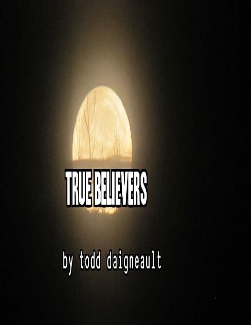 True Believers, Todd Daigneault