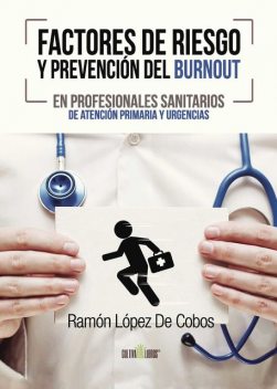 Factores de riesgo y prevención del Burnout en profesionales sanitarios de atención primaria y urgencias, Ramón López De Cobos