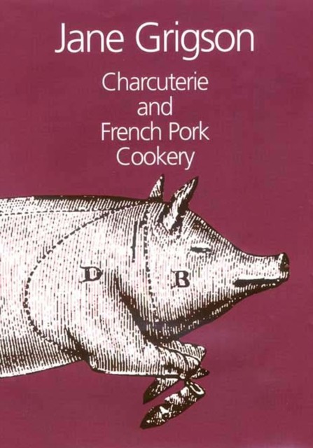 Charcuterie and French Pork Cookery, Jane Grigson