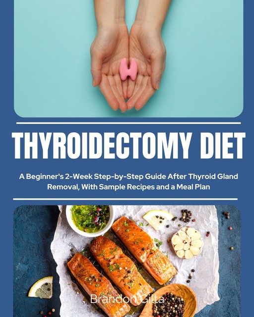 Thyroidectomy Diet, Brandon Gilta