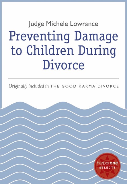 Preventing Damage to Children During Divorce, Michele Lowrance