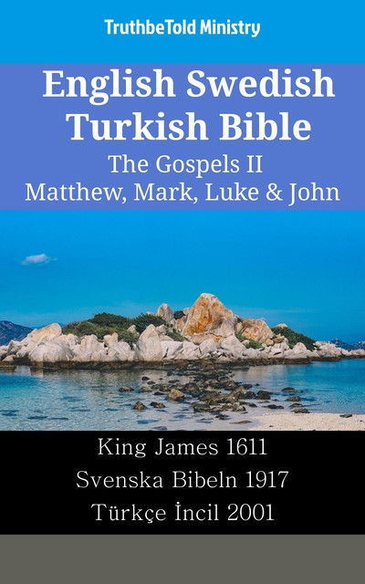 English Swedish Turkish Bible – The Gospels II – Matthew, Mark, Luke & John, Joern Andre Halseth