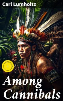 Among Cannibals, Carl Lumholtz