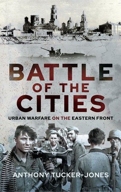 Battle of the Cities, Anthony Tucker-Jones