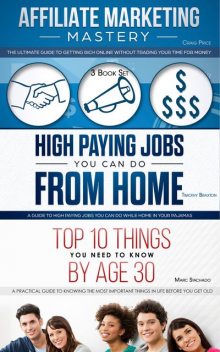 Affiliate Marketing – High Paying Jobs You Can Do From Home – Things You Need To Know By Age 30, Craig Price, Timothy Braxton, Marc Stachado
