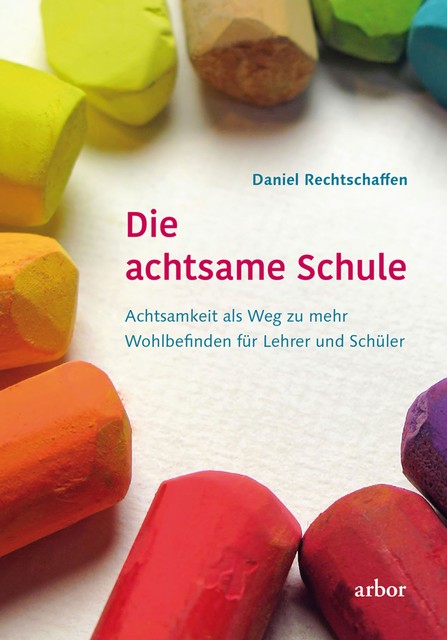 Die achtsame Schule, Daniel Rechtschaffen