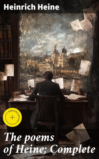 The poems of Heine; Complete, Heinrich Heine