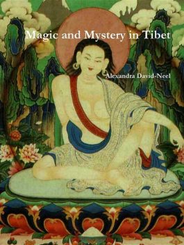 Magic and Mystery in Tibet, Alexandra David-Neel