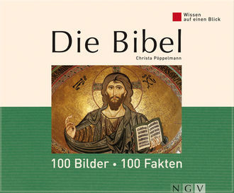 Die Bibel: 100 Bilder - 100 Fakten, Christa Pöppelmann