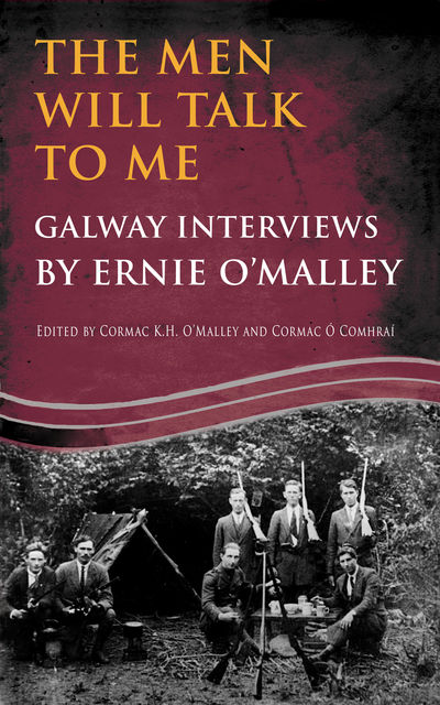 The Men Will Talk to Me (Ernie O'Malley Series Galway), Ernie O'Malley