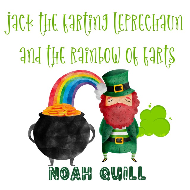 Jack the Farting Leprechaun and The Rainbow of Farts, Noah Quill