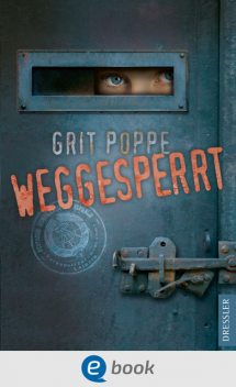 Weggesperrt, Grit Poppe