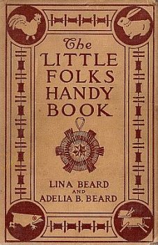 Little Folks' Handy Book, Adelia B.Beard