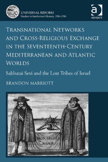 Transnational Networks and Cross-Religious Exchange in the Seventeenth-Century Mediterranean and Atlantic Worlds, Brandon Marriott