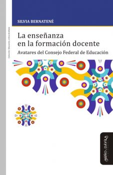 La enseñanza en la formación docente, Silvia Bernatené