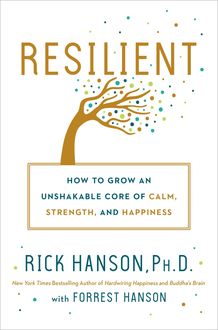 Resilient, Ph.D., Rick Hanson
