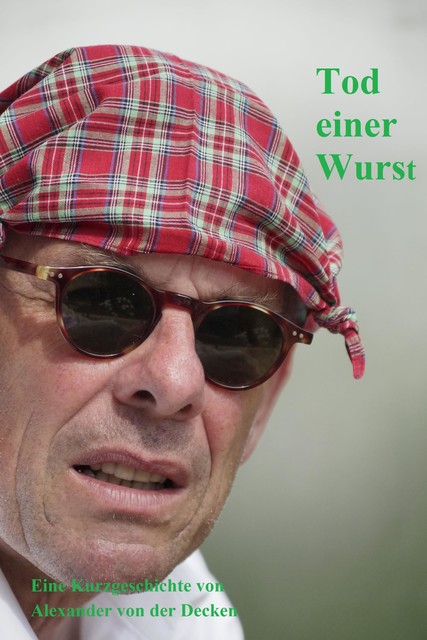 Tod einer Wurst, Alexander von der Decken