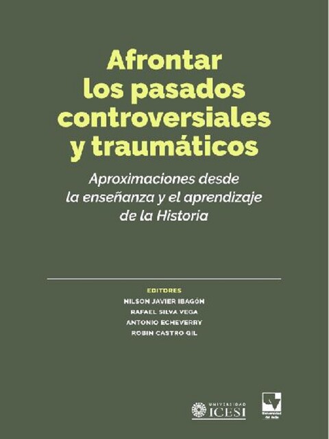 Afrontar los pasados controversiales y traumáticos, Rafael Vega, Nilson Javier Ibagón Martín, Antonio José Echeverry, Augusta Valle Taiman, Carlos Muñoz Labraña, Fabi, Gabriela Vásquez Leyton, Maria Auxiliadora Schmidt, Marlene Cainelli, María Sánchez Agustí, Roberto Granados Porras, Robin Castro Gil