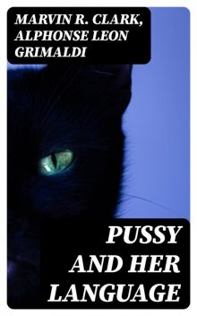Pussy and Her Language, Alphonse Leon Grimaldi, Marvin R. Clark