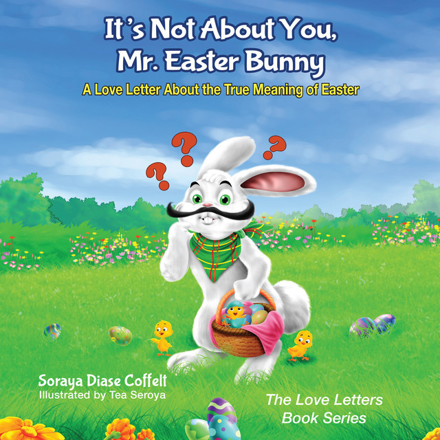 It's Not About You, Mr. Easter Bunny, Soraya Diase Coffelt